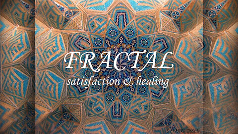 Fractal satisfaction and healing