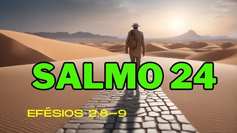 Salmo 24 El Rey de Gloria y Su Reino Efesios 2 8 9