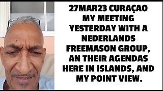 27MAR23 CURAÇAO MY MEETING YESTERDAY WITH A NEDERLANDS FREEMASON GROUP, AN THEIR AGENDAS HERE IN ISL
