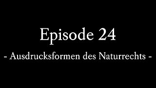 Episode 24: Ausdrucksformen des Naturrechts