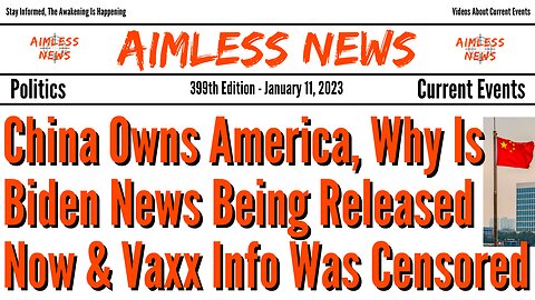 China Owns America, Why Is Biden News Being Released Now & Vaxx Info Was Censored