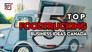 Top 5 Food Truck Business Ideas In Canada | Beyond The Headlines