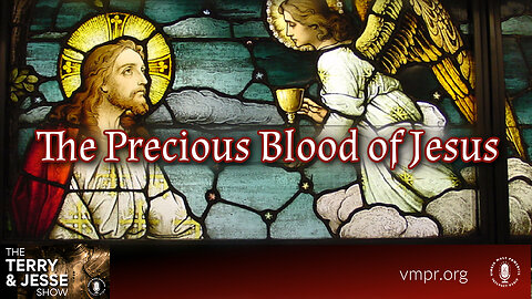 10 Jul 23, The Terry & Jesse Show: The Precious Blood of Jesus