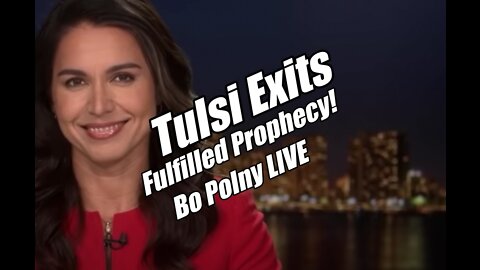 Tulsi Exits Dem Party. Fulfilled Prophesy. Bo Polny LIVE. B2T Show Oct 11, 2022