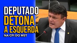 DEPUTADO DETONA A ESQUERDA NA CPI DO MST.