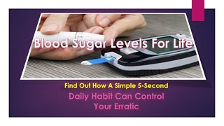 Find out how a simple 5-second daily habit can control your erratic blood sugar levels for life