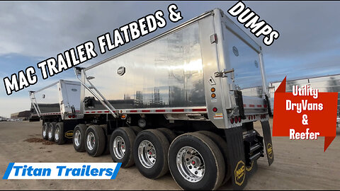 ⁠Mac Trailer Flatbeds & Dump Pups + ​⁠Titan Trailer Hoppers + ​Utility Dry Vans & Reefers