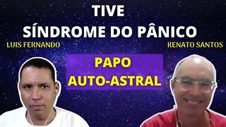 Tive Síndrome do Pânico - PAPO AUTO ASTRAL com Renato Santos #03