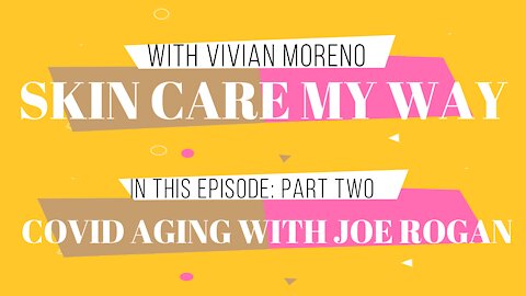 ANTI-AGING: COVID AGING WITH JOE ROGAN: PART 2 | BIOKORIUM® SKIN CARE