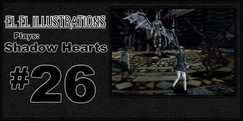 El El Plays Shadow Hearts Episode 26: Big Ole Level