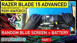 Razer Blade 15 Advanced RZ09-0367CEC3_ Random BSOD & Swollen Battery - In-Depth Inspection Part 1