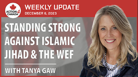 Standing Strong Against Islamic Jihad & The Wef Weekly Update with Tanya Gaw Dec 6, 2023