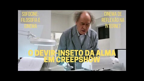 Sofocine: Filosofia e Cinema − O devir-inseto da alma em CREEPSHOW