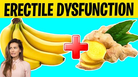 12 Natural Foods That Help Cure ERECTILE DYSFUNCTION