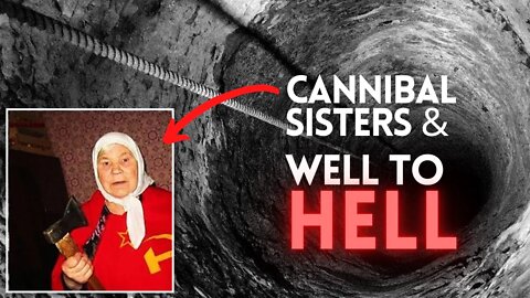 Cannibal Sisters & The Well To Hell Urban Legend