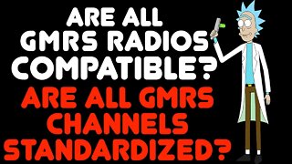 Do All GMRS Radios Use The Same Channels? Are All GMRS Radios Compatible And Talk To Each other?