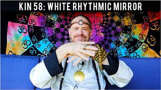 KIN 58: WHITE RHYTHMIC MIRROR (6 ETZNAB) 15 JULY 2022 | Mayan Tzolkin Calendar