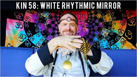 KIN 58: WHITE RHYTHMIC MIRROR (6 ETZNAB) 15 JULY 2022 | Mayan Tzolkin Calendar