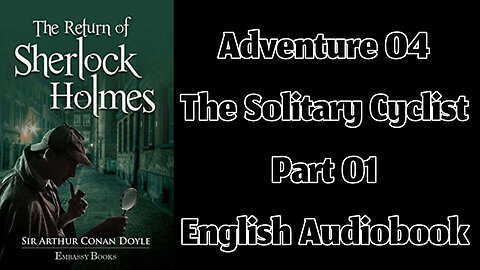 The Solitary Cyclist (Part 01) || The Return of Sherlock Holmes by Sir Arthur Conan Doyle