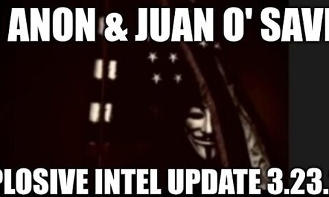 SG Anon. Juan O Savin Update Today 3.23.23- Something HUGE Is Happening