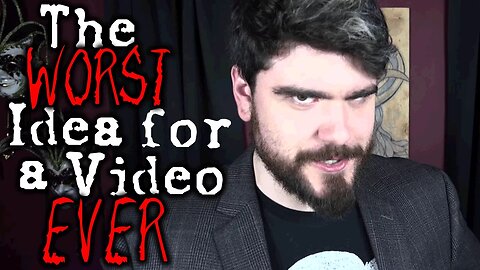 WORST Idea for a Video EVER