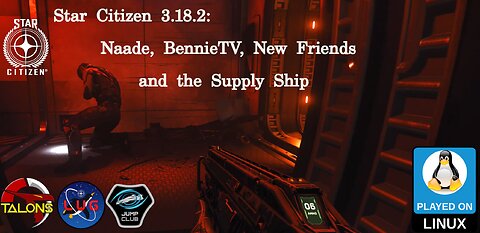 Star Citizen 3.18.2: Naade, BennieTV, New Friends, and the Supply Ship