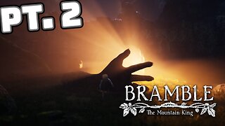 Bramble: The Mountain King, Part 2
