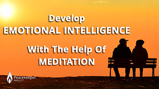 Develop EMOTIONAL INTELLIGENCE With The Help Of MEDITATION!