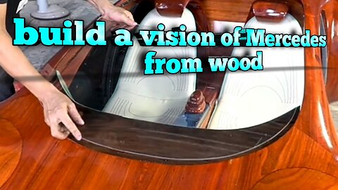 build a vision of Mercedes from wood