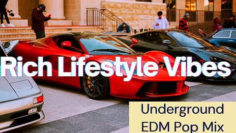 Underground EDM Pop Mix: Rich Lifestyle Vibes 🥂