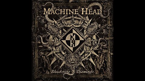 Machine Head - Bloodstone & Diamonds