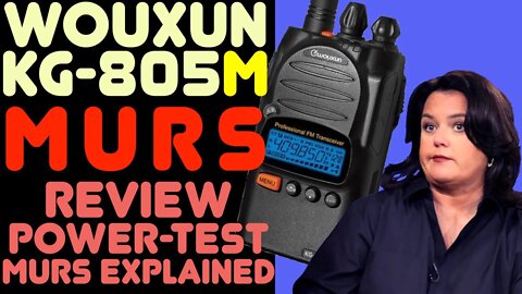 Wouxun KG-805M MURS Hand-Held Radio Review - MURS Explained, Power Output Test, and Full Review