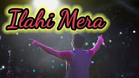 Ilahi Mera | Arijit Singh | Bollywood songs| Hindi song