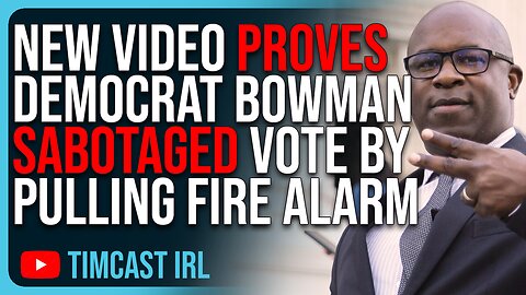 New Video PROVES Democrat Bowman SABOTAGED Vote By Pulling Fire Alarm, He REMOVED Warning Signs