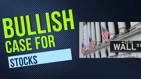 The Bullish Case For Stocks