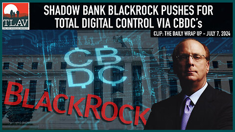 Shadow Bank Blackrock Pushes For Total Digital Control Via CBDC's