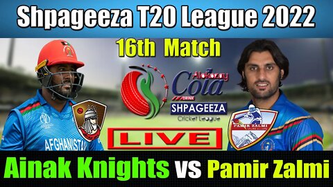 Shpageeza Cricket League Live , Pamir Zalmi vs Mis-e-Ainak Knights t20 live ,16th match live score