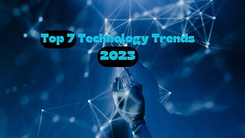 TOP 7 Technology Trends in 2023