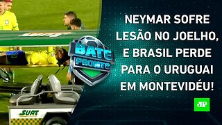 Brasil VAI MAL DE NOVO e PERDE para o Uruguai; Neymar SOFRE LESÃO e FARÁ EXAMES hoje! | BATE PRONTO