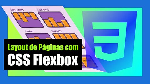 CSS PARA INICIANTES - CRIANDO LAYOUTS COM OS RECURSOS DO FLEXBOX