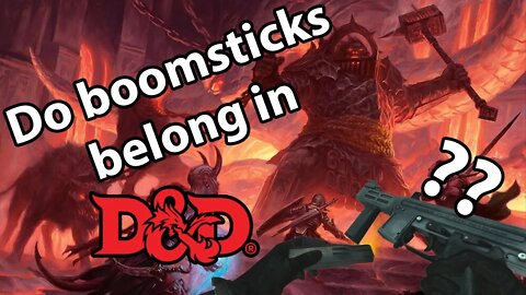 D&D 5E Firearms: Do Boomsticks belong in DnD?