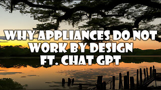 Why Appliances do not work by design - ft. Chat GPT