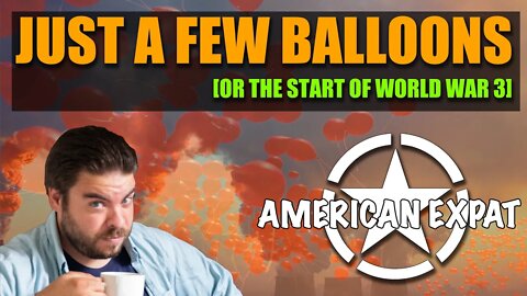 Just a few balloons [or how world war 3 begins]