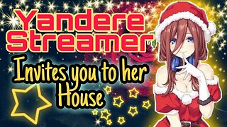 Yandere Streamer invites you to her house ASMR Roleplay English