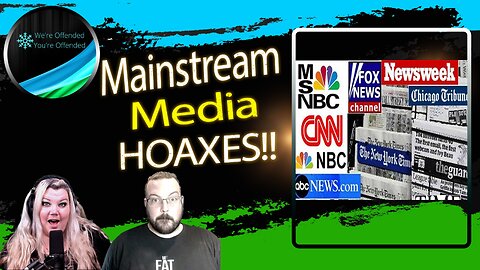 Ep#217 Mainstream Media Hoaxes | We're Offended You're Offended Podcast