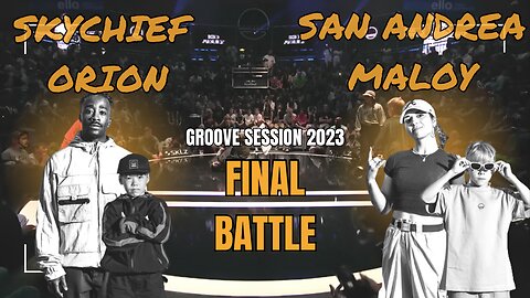 SKYCHIEF / ORION VS SAN ANDREA / MALOY | FINAL BATTLE | KID/ADULT | GROOVE SESSION 2023