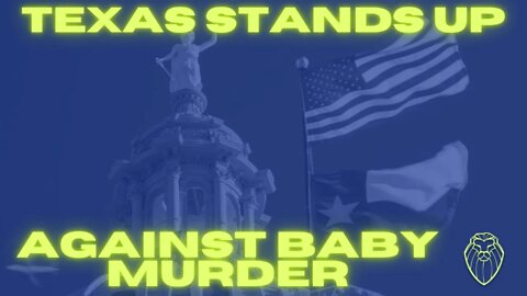 233 – Texas Stands Up Against Baby Murder
