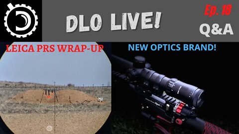 DLO Live! Ep. 18 Leica PRS wrap-up and some thoughts on new-ish optics brands