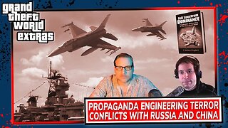 Propaganda Engineering Terror | Conflicts With Russia And China