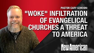 "Woke" Infiltration of Evangelical Churches a Threat to America, Too